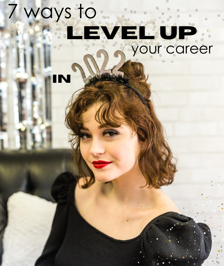 7 Ways to Level Up Your Career in 2022 ✨